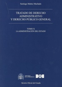 Tratado de derecho administrativo y derecho público general. Tomo X. La Administración del Estado