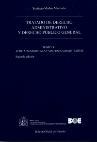Tratado de derecho administrativo y derecho público general. Tomo XII. Actos administrativos y sanciones administrativas