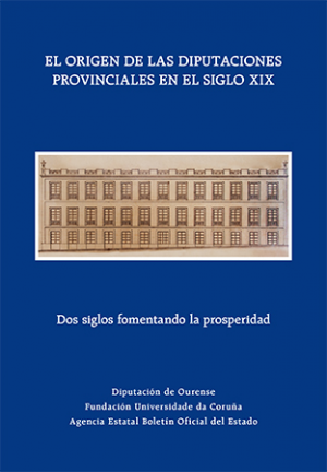 El origen de las diputaciones provinciales en el siglo XIX: dos siglos fomentando la prosperidad