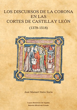 Los discursos de la Corona en Las Cortes de Castilla y León (1379-1518)