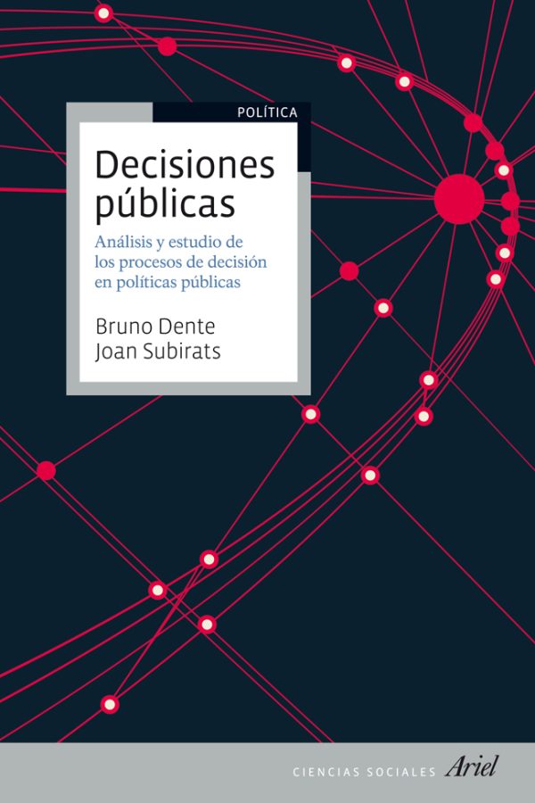 Decisiones públicas. Análisis y estudio de los procesos de decisión en políticas públicas