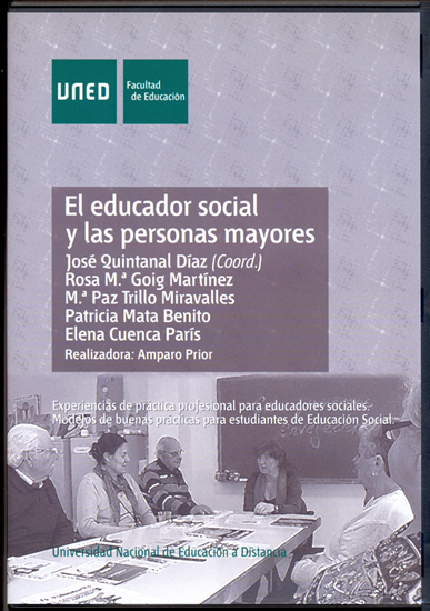 El educador social y las personas mayores. Experiencias de práctica profesional para educadores sociales. Modelos de buenas prácticas para estudiantes de educación social. DVD