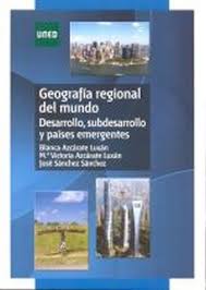 Geografía regional del mundo. Desarrollo, subdesarrollo y países emergentes