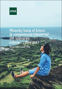 Mirando hacia el futuro. La competencia transversal del liderazgo. Liderar... ¿para qué?