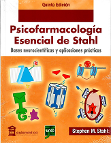 Psicofarmacología esencial de Stahl. Bases neurocientíficas y aplicaciones prácticas