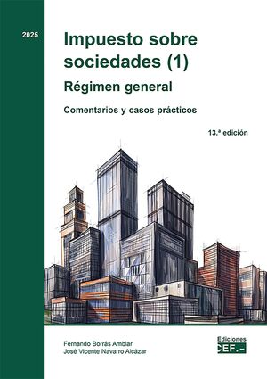 Impuesto sobre sociedades (1) Régimen general. Comentarios y casos prácticos