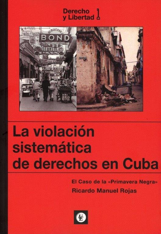 La violación sistemática de derechos en Cuba. El caso de la «Primavera Negra»