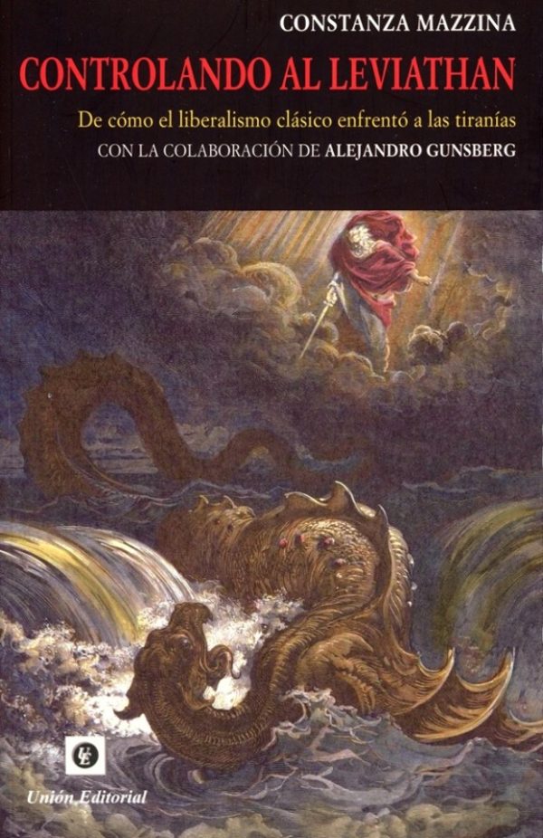 Controlando al Leviathan. De cómo el liberalismo clásico enfrentó a las tiranías
