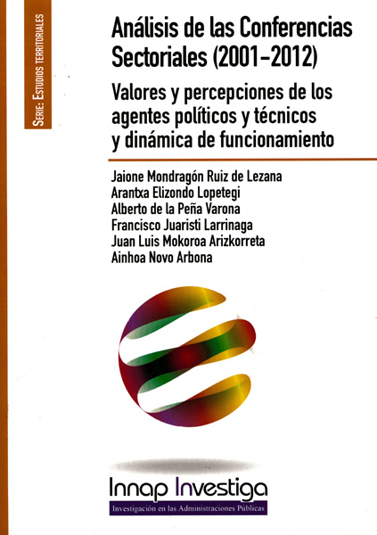 Análisis de las conferencias sectoriales (2001-2012): valores y percepciones de los agentes políticos y técnicos y dinámica de funcionamiento