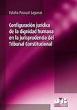 Configuración jurídica de la dignidad humana en la jurisprudencia del Tribunal Constitucional