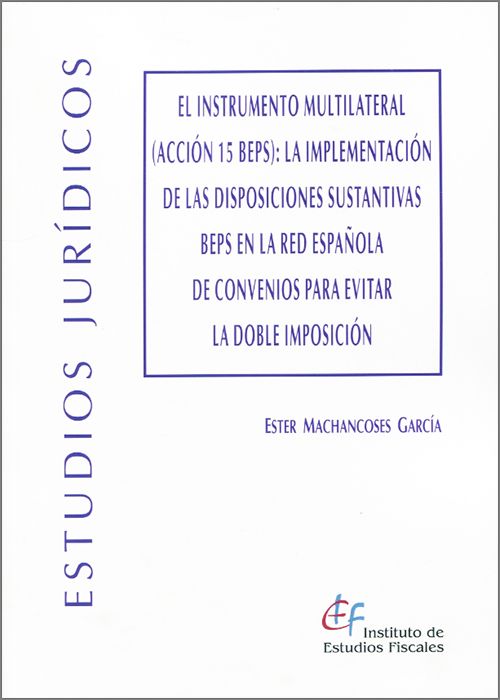 El Instrumento multilateral (Acción 15 BEPS): la implementación de las disposiciones sustantivas BEPS en la red española de convenios para evitar la doble imposición