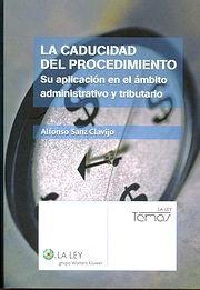La caducidad del procedimiento. Su aplicación en el ámbito administrativo y tributario