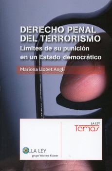 Derecho penal del terrorismo. Límites de su punición en un Estado democrático.