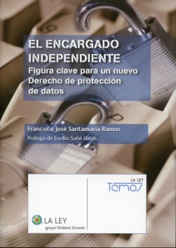 El encargado independiente. Figura clave para un nuevo Derecho de protección de datos