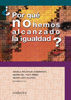¿Por qué no hemos alcanzado la igualdad?