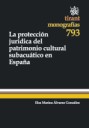 La protección jurídica del patrimonio cultural subacuático en España