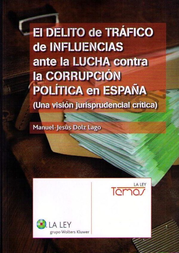 El delito de tráfico de influencias ante la lucha contra la corrupción política en España