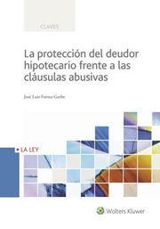 La protección del deudor hipotecario frente a las cláusulas abusivas