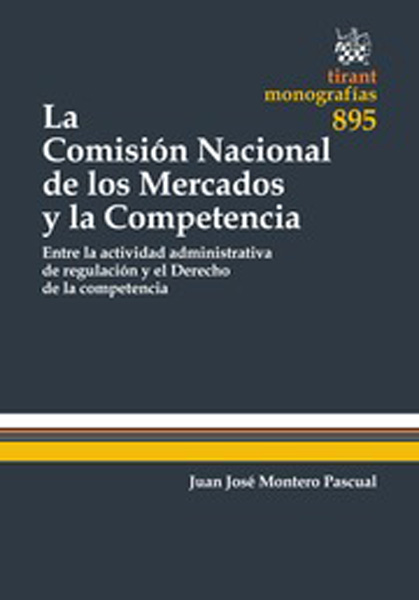 La comisión nacional de los mercados y la competencia. Entre la actividad administrativa de regulación y el derecho de la compentencia