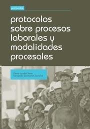 Protocolos sobre procesos laborales y modalidades procesales