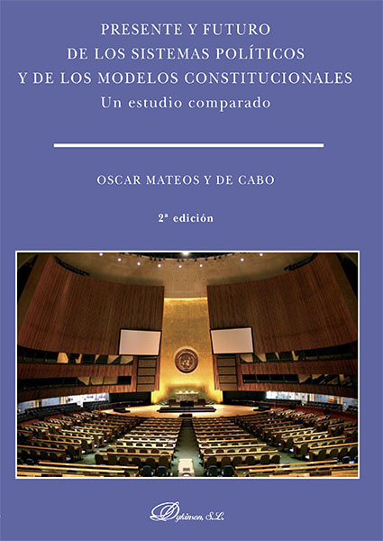 Presente y futuro de los sistemas políticos y de los modelos constitucionales. Un estudio comparado