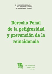 Derecho Penal de la Peligrosidad y Prevención de la Reincidencia