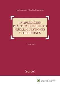 La aplicación práctica del delito fiscal. Cuestiones y soluciones