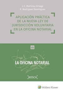 La Oficina Notarial. Tomo VII. Aplicación práctica de la nueva Ley de Jurisdicción Voluntaria en la oficina notarial