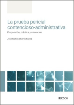 Prueba pericial contencioso-administrativa. Proposición, práctica y valoración