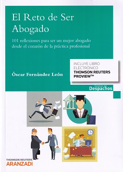 El reto de ser abogado. 101 reflexiones para ser un mejor abogado desde el corazón de la práctica profesional