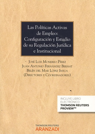 Las políticas activas de empleo: configuración y estudio de su regulación jurídica e institucional