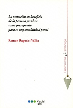 La actuación en beneficio de la persona jurídica como presupuesto para su responsabilidad penal