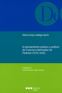 El pensamiento jurídico y político de Francisco Bermúdez de Pedraza (1576-1655)