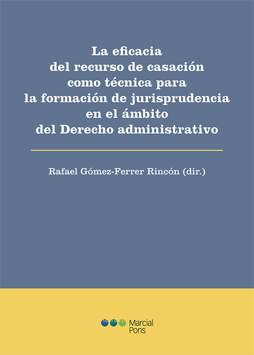 La eficacia de del recurso de casación como técnica para la formación de jurisprudencia en el ámbito del Derecho administrativo