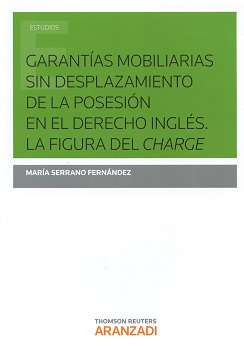 Garantías mobiliarias sin desplazamiento de la posesión en el derecho inglés. La figura del charge