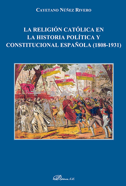 La religión católica en la historia política y constitucional española (1808-1931)