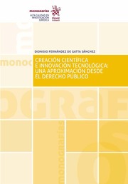 Creación Científica e Innovación Tecnológica: una Aproximación Desde el Derecho Público