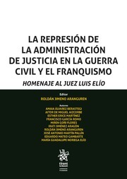La Represión de la Administración de Justicia en la Guerra Civil y el Franquismo