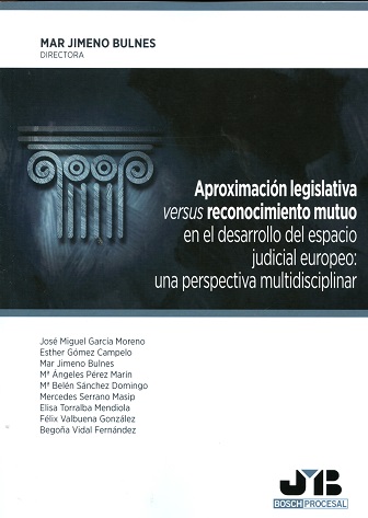 Aproximación legislativa versus reconocimiento mutuo en el desarrollo del espacio judicial europeo: una perspectiva multidisciplinar