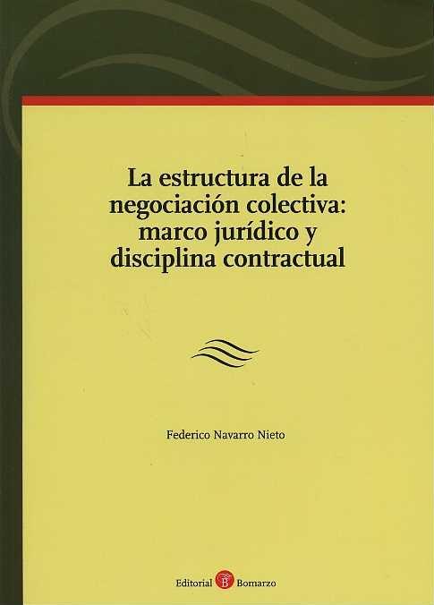 La estructura de la negociación colectiva: marco jurídico y disciplina contractual