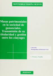 Masas patrimoniales en la sociedad de gananciales. Transmisión de su titularidad y gestión entre los cónyuges