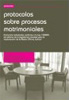 Protocolos sobre procesos matrimoniales