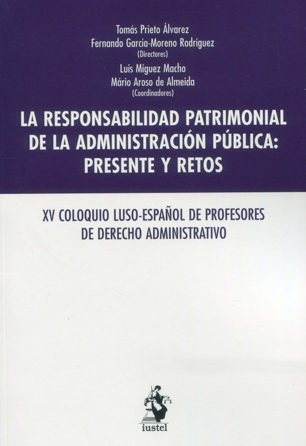 La responsabilidad patrimonial de la Administración Pública: presente y retos. XV Coloquio luso-español de profesores de derecho administrativo