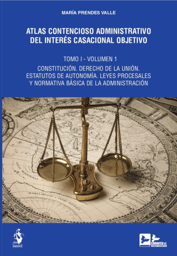 Atlas contencioso administrativo del interés casacional objetivo. Tomo I. Dos volúmenes