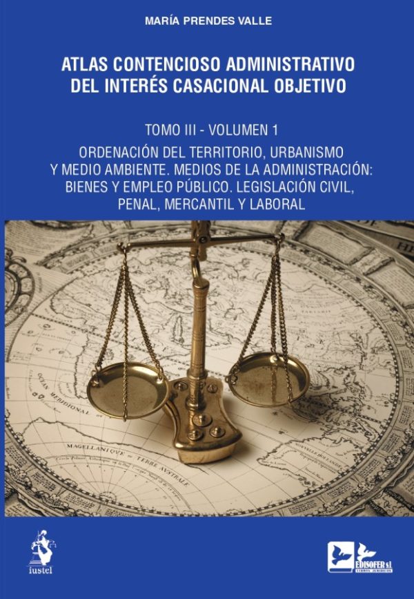 Atlas contencioso administrativo del interés casacional objetivo. Tomo III. Dos volúmenes