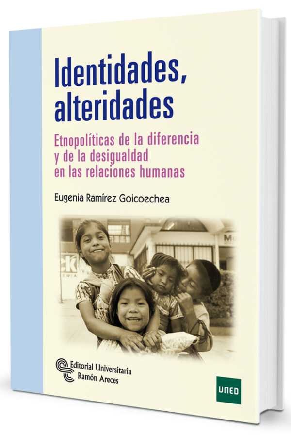 Identidades, alteridades. Etnopolíticas de la diferencia y la desigualdad en las relaciones humanas