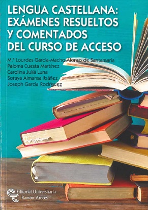 Lengua castellana: exámenes resueltos y comentados del curso de acceso