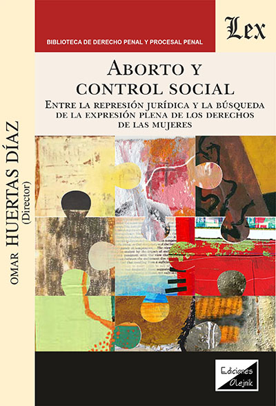 Aborto y control social. Entre la represión jurídica y la búsqueda de la expresión plena de los derechos de las mujeres