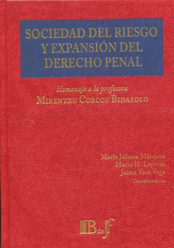 Sociedad del riesgo y expansión del derecho penal. Homenaje a la profesora Mirentxu Corcoy Bidasolo