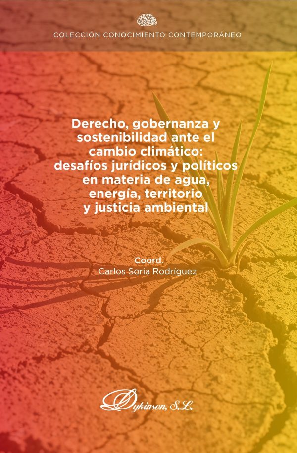 Derecho, gobernanza y sostenibilidad ante el cambio climático: desafíos jurídicos y políticos en materia de agua, energía, territorio y justicia ambiental